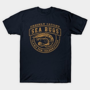 Funny Seafood Lover - Freshly Caught Sea Bugs T-Shirt